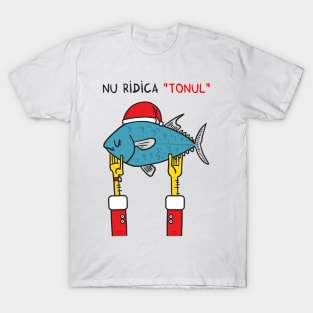 Nu ridica TONUL (de Craciun) T-Shirt